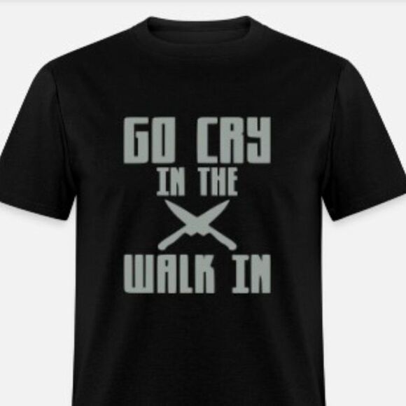 Go cry in the walk in Chef shirt - Picture 1 of 1
